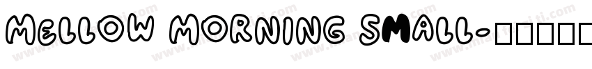 Mellow Morning Small字体转换